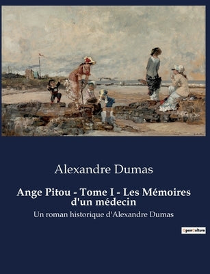 Ange Pitou - Tome I - Les Mémoires d'un médecin: Un roman historique d'Alexandre Dumas by Dumas, Alexandre