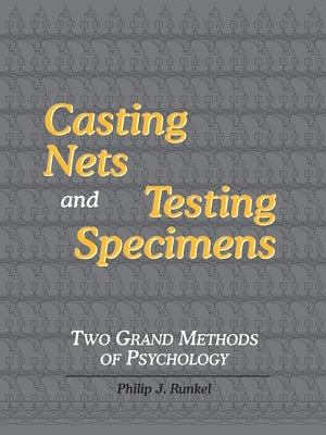 Casting Nets and Testing Specimens: Two Grand Methods of Psychology by Runkel, Philip Julian