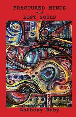 Fractured Minds and Lost Souls by Raby, Anthony