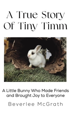 A True Story Of Tiny Timm by McGrath, Beverlee