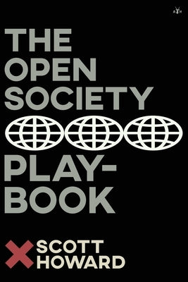 The Open Society Playbook by Howard, Scott