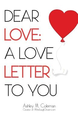 Dear Love: A love letter to you by Miller, Tiesha