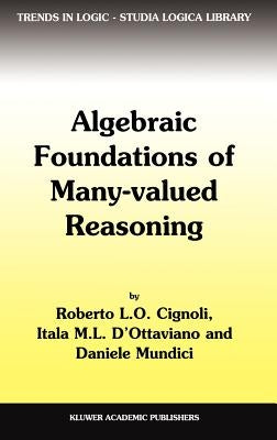 Algebraic Foundations of Many-Valued Reasoning by Cignoli, R. L.