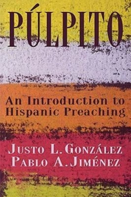 Púlpito: An Introduction to Hispanic Preaching by Jimenez, Pablo A.