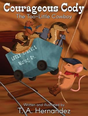 Courageous Cody: The Too-Little Cowboy by Hernandez, T. a.