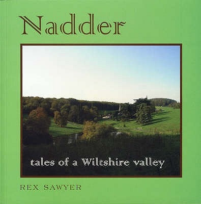 Nadder: Tales of a Wiltshire Valley by Sawyer, Rex
