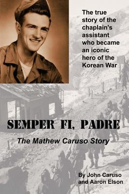 Semper Fi, Padre: The Mathew Caruso Story by Elson, Aaron