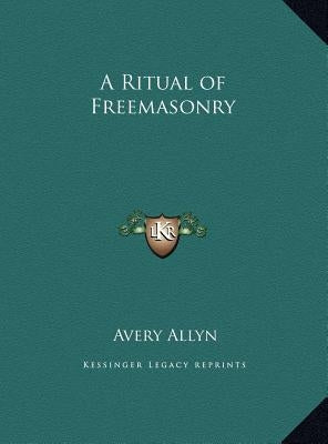 A Ritual of Freemasonry by Allyn, Avery