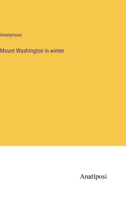 Mount Washington in winter by Anonymous