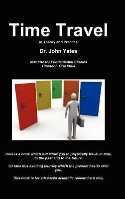 Time Travel in Theory and Practice by Yates, John