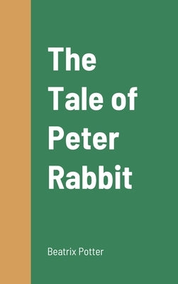 The Tale of Peter Rabbit by Potter, Beatrix