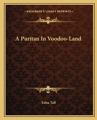 A Puritan In Voodoo-Land by Taft, Edna