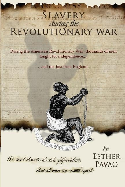 Slavery During the Revolutionary War by Pavao, Esther