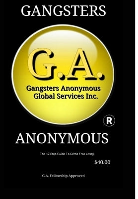 Gangsters Anonymous 12 Steps and 12 Traditions by Fellowship Approved, G. a. Inc
