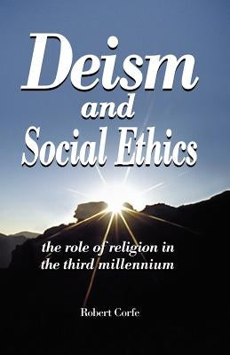 Deism and Social Ethics by Corfe, Robert