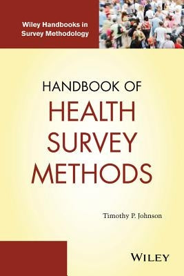 Handbook of Health Survey Methods by Johnson, Timothy P.