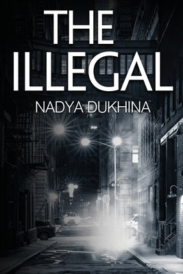 The Illegal by Dukhina, Nadya