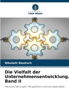 Die Vielfalt der Unternehmensentwicklung. Band II by Deutsch, Nikolett