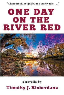 One Day on the River Red by Kloberdanz, Timothy J.