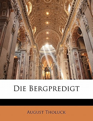 Die Bergpredigt by Tholuck, August