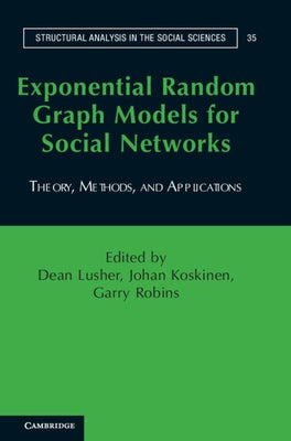 Exponential Random Graph Models for Social Networks: Theory, Methods, and Applications by Lusher, Dean
