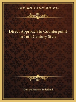 Direct Approach to Counterpoint in 16th Century Style by Soderlund, Gustave Frederic