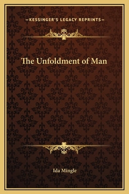 The Unfoldment of Man by Mingle, Ida