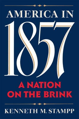 America in 1857: A Nation on the Brink by Stampp, Kenneth M.