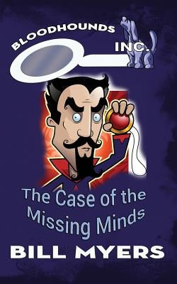 The Case of the Missing Minds by Myers, Bill