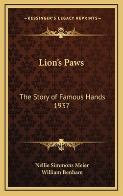Lion's Paws: The Story of Famous Hands 1937 by Meier, Nellie Simmons