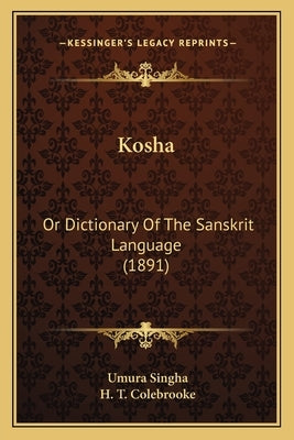 Kosha: Or Dictionary Of The Sanskrit Language (1891) by Singha, Umura