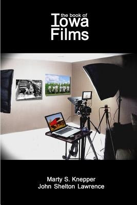 The Book of Iowa Films by Knepper, Marty
