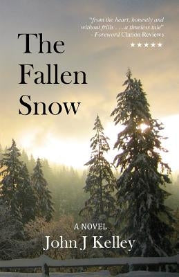 The Fallen Snow by Kelley, John J.