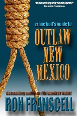Crime Buff's Guide to Outlaw New Mexico by Franscell, Ron