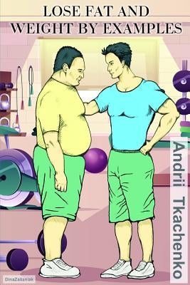 Lose fat and weight by examples by Zalizniak, Dina Valentynivna