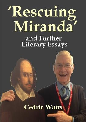 ?Rescuing Miranda? And Further Literary Essays by Watts, Cedric