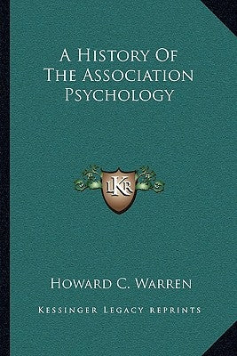 A History Of The Association Psychology by Warren, Howard C.