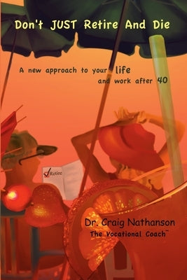 Don't Just Retire and Die by Nathanson, Craig