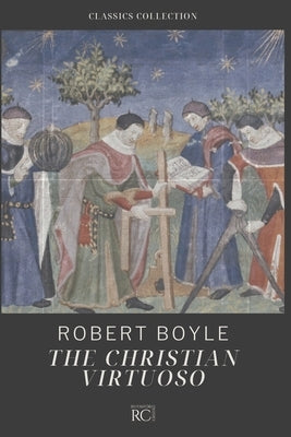 The Christian Virtuoso by Boyle, Robert
