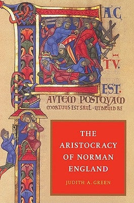 The Aristocracy of Norman England by Green, Judith A.