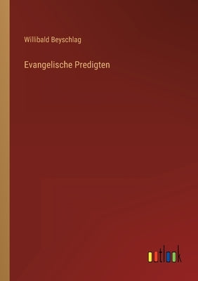 Evangelische Predigten by Beyschlag, Willibald