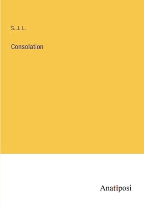 Consolation by S J L