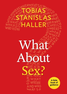 What about Sex? by Haller, Tobias Stanislas