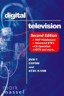 Digital Television: Dvb-T Cofdm And Atsc 8-Vsb by Massel, Mark