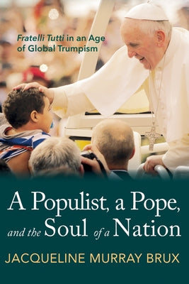 A Populist, a Pope, and the Soul of a Nation by Murray Brux, Jacqueline