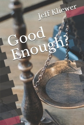 Good Enough?: God, Sinners and Salvation in the Book of Romans by Kliewer, Jeff