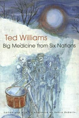 Big Medicine from Six Nations by Williams, Ted C.