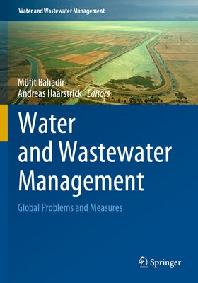 Water and Wastewater Management: Global Problems and Measures by Bahadir, Müfit