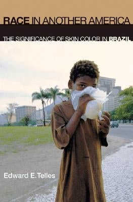 Race in Another America: The Significance of Skin Color in Brazil by Telles, Edward E.