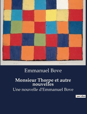 Monsieur Thorpe et autre nouvelles: Une nouvelle d'Emmanuel Bove by Bove, Emmanuel